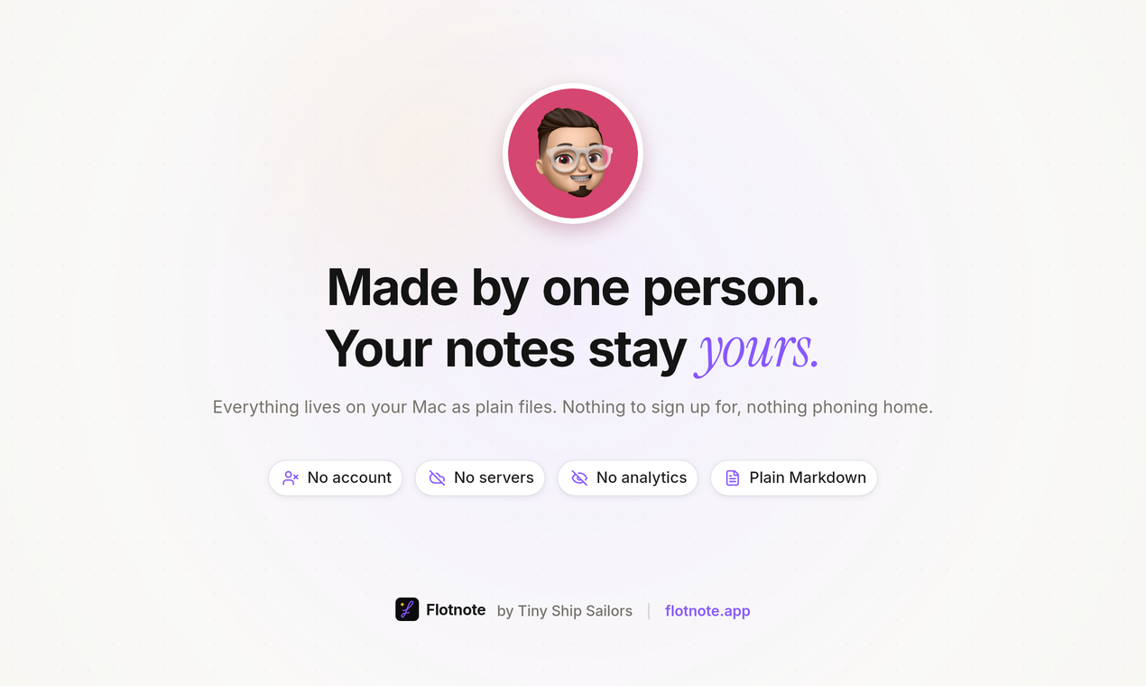 Made by one person. No account, no servers, no analytics, plain Markdown.